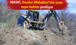 MASKİ, Uruzlar Mahallesi’nin içme suyu hattını yeniliyor