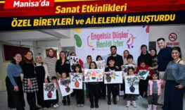 Manisa’da sanat etkinlikleri özel bireyleri ve ailelerini buluşturdu
