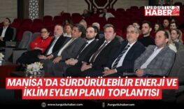 Manisa’da Sürdürülebilir Enerji ve İklim Eylem Planı için paydaş toplantısı düzenlendi
