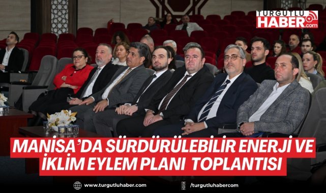 Manisa’da Sürdürülebilir Enerji ve İklim Eylem Planı için paydaş toplantısı düzenlendi