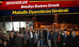 Şehzadeler Belediye Başkanı Şimşek mahalle ziyaretlerini sürdürdü