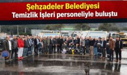 Şehzadeler Belediyesi Temizlik İşleri personeliyle buluştu