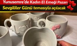Yunusemre’de Kadın El Emeği Pazarı Sevgililer Günü temasıyla açılacak