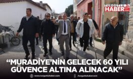 Başkan Balaban: “Muradiye’nin Gelecek 60 Yılı Güvence Altına Alınacak”