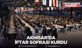 Manisa Büyükşehir Belediyesi Akhisar’da iftar sofrası kurdu