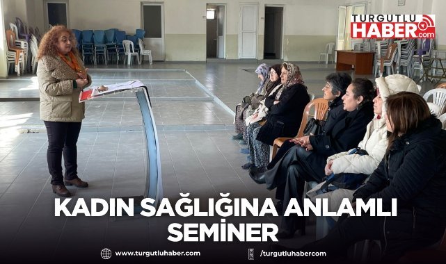 ŞEHZADELER BELEDİYESİ VE KENT KONSEYİ’NDEN KADIN SAĞLIĞINA ANLAMLI SEMİNER