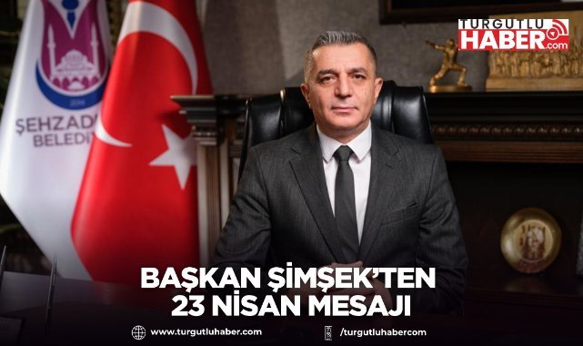 Başkan Şimşek’ten 23 Nisan mesajı