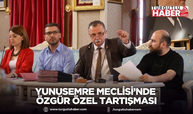 Yunusemre Meclisi’nde Özgür Özel Tartışması