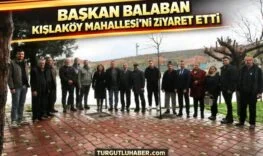 Başkan Balaban Kışlaköy Mahallesi’ni ziyaret etti