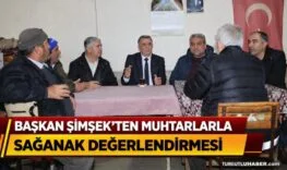 BAŞKAN ŞİMŞEK’TEN MUHTARLARLA SAĞANAK DEĞERLENDİRMESİ