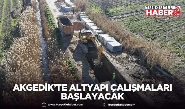 Akgedik’te altyapı çalışmaları başlayacak