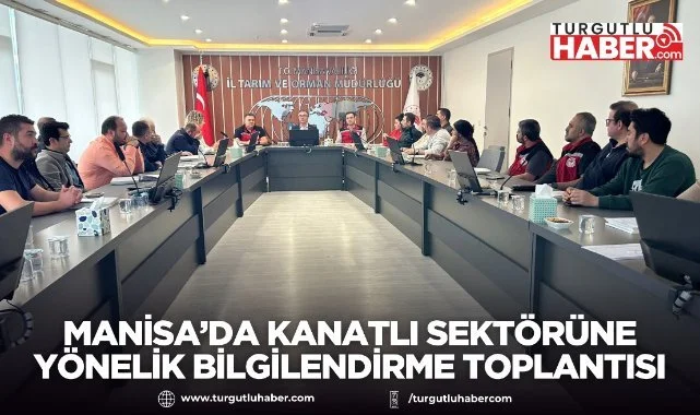 Manisa’da kanatlı sektörüne yönelik bilgilendirme toplantısı