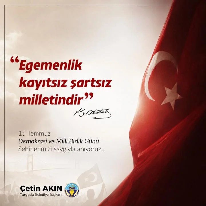 Başkan Çetin Akın,: “15 Temmuz, Cumhuriyetimize ve demokrasimize yöneltilen karanlık bir saldırının tarihidir”